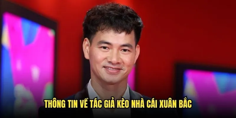 Thông tin về tác giả kèo nhà cái Xuân Bắc