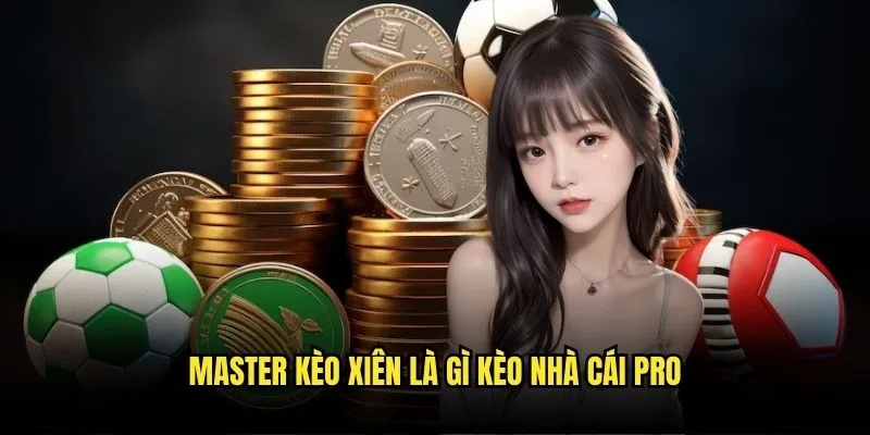 Master Kèo Xiên Là Gì Kèo Nhà Cái Pro